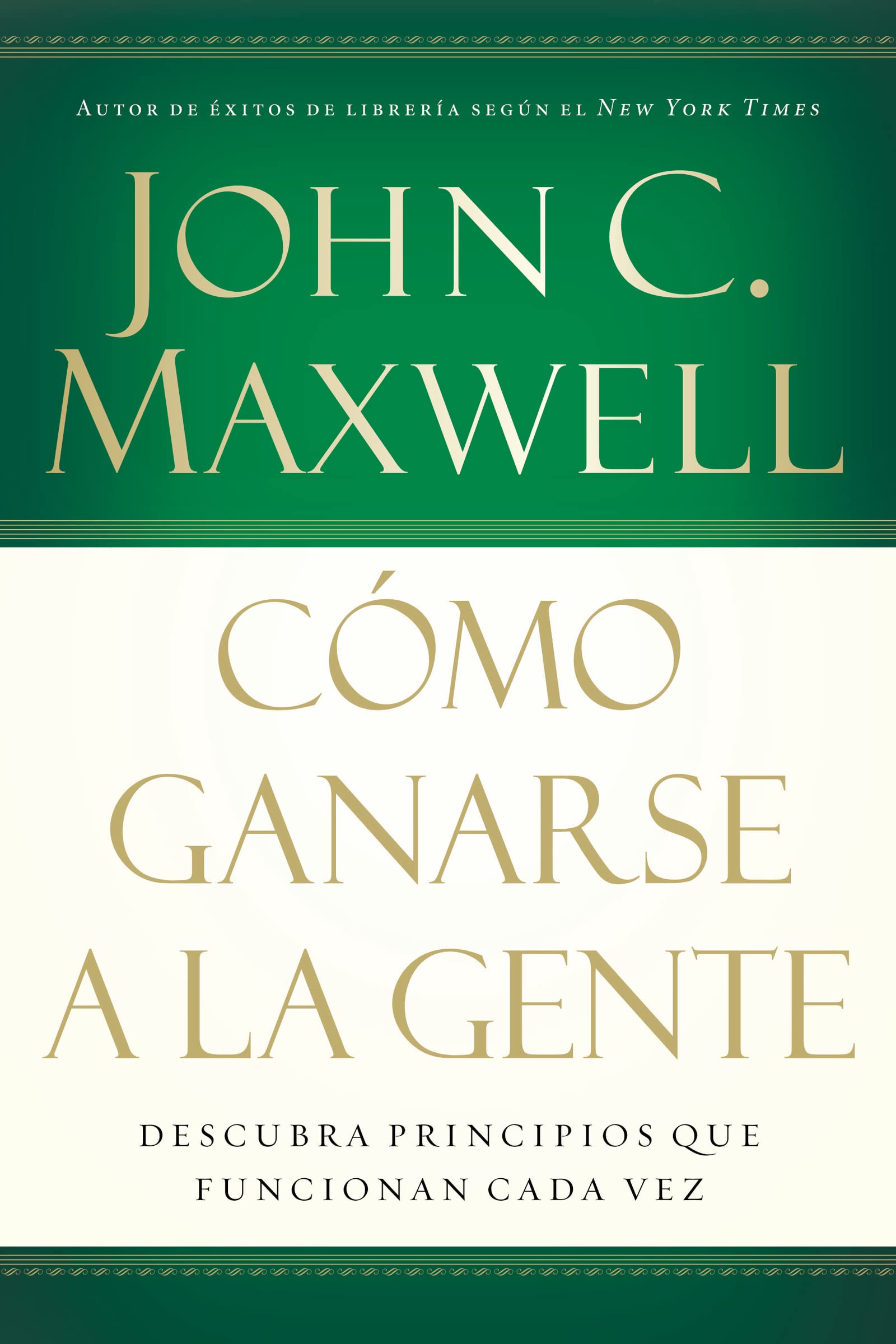 Cmo ganarse a la gente: Descubra los principios que siempre funcionan con las personas (Spanish Edition),Used