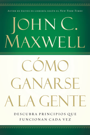 Cmo ganarse a la gente: Descubra los principios que siempre funcionan con las personas (Spanish Edition),Used