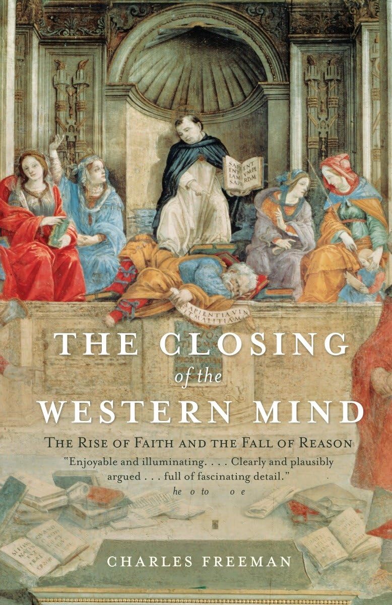 The Closing of the Western Mind: The Rise of Faith and the Fall of Reason,Used
