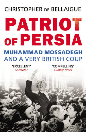 Patriot of Persia: Muhammad Mossadegh and a Very British Coup,Used