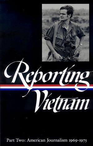 Reporting Vietnam Part Two: American Journalism 19691975