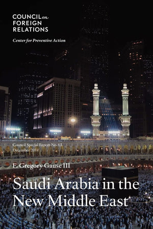 Saudi Arabia In The New Middle East (Council Special Report),New