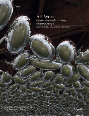Art Work: Conserving and Restoring Contemporary Art,Used