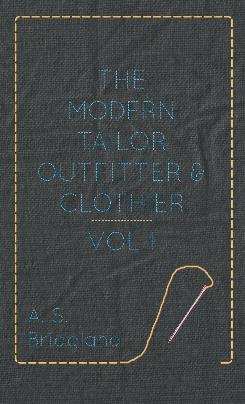 The Modern Tailor Outfitter And Clothier  Vol. I.,Used