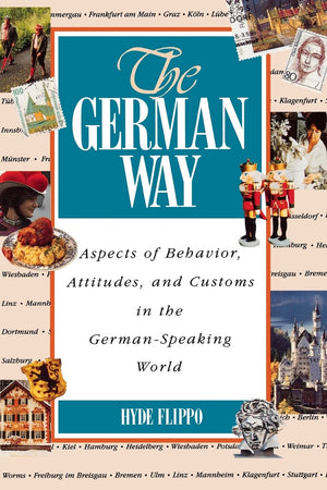 The German Way : Aspects Of Behavior, Attitudes, And Customs In The Germanspeaking World,New