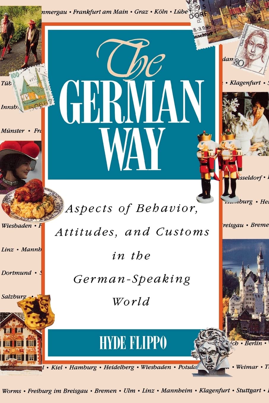 The German Way : Aspects Of Behavior, Attitudes, And Customs In The Germanspeaking World,New