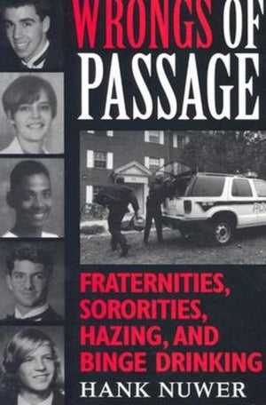 Wrongs of Passage: Fraternities, Sororities, Hazing, and Binge Drinking,Used