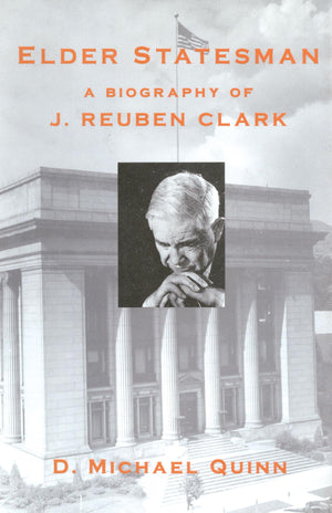 Elder Statesman: A Biography of J. Reuben Clark,Used