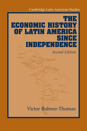 The Economic History of Latin America since Independence (Cambridge Latin American Studies, Series Number 77),New