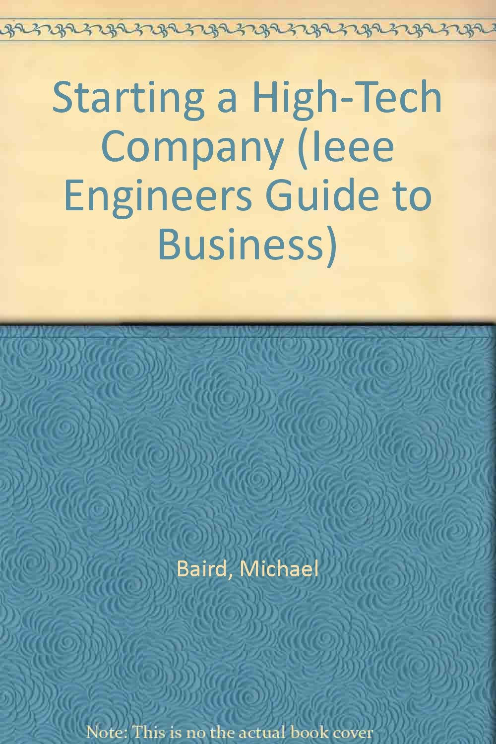 Starting a HighTech Company (IEEE Engineers Guide to Business),Used