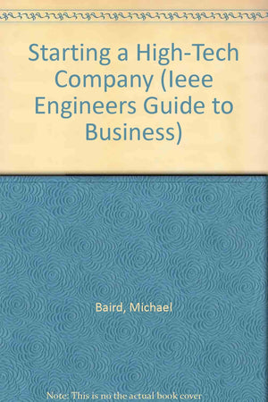 Starting a HighTech Company (IEEE Engineers Guide to Business),Used