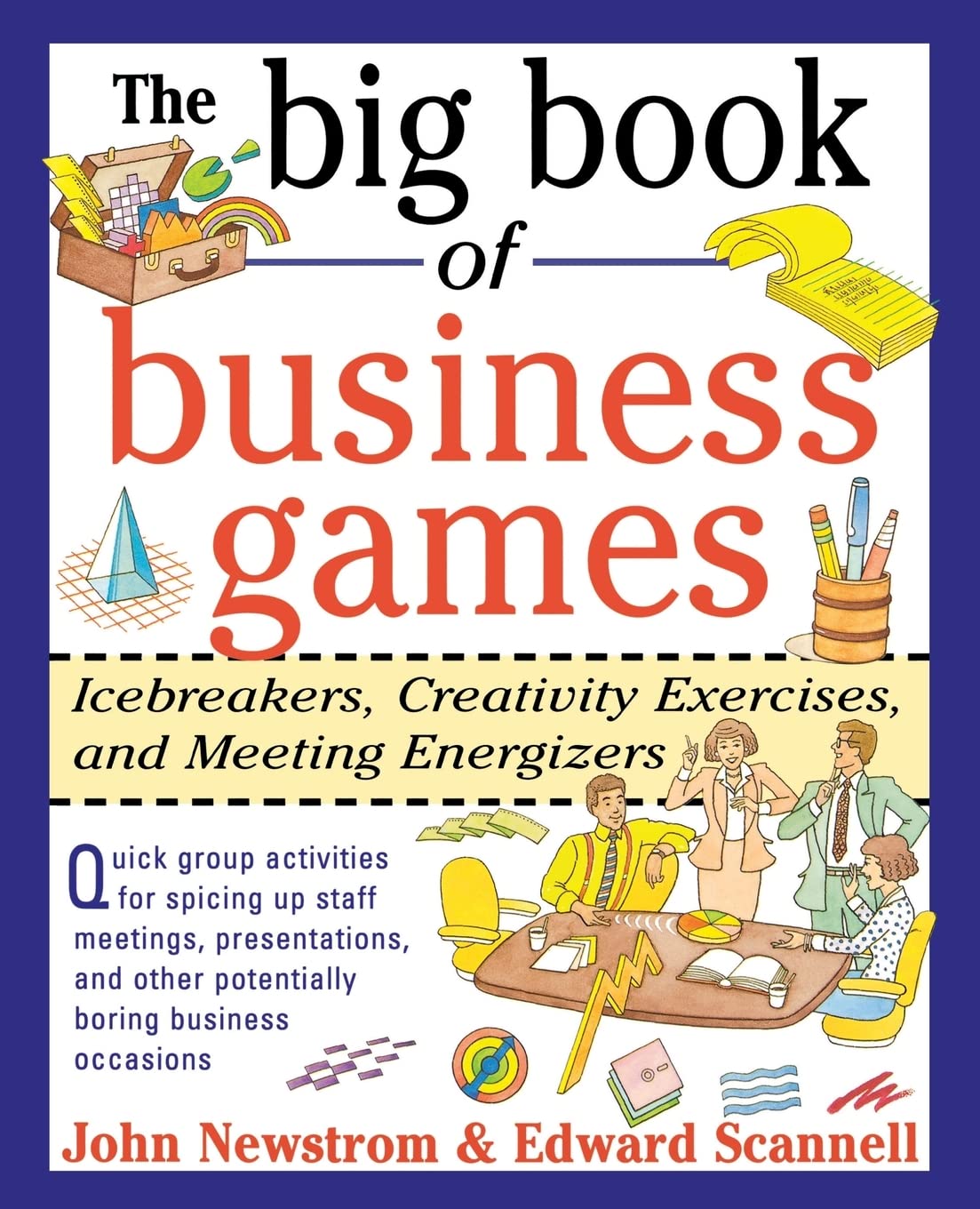 The Big Book Of Business Games: Icebreakers, Creativity Exercises And Meeting Energizers,New