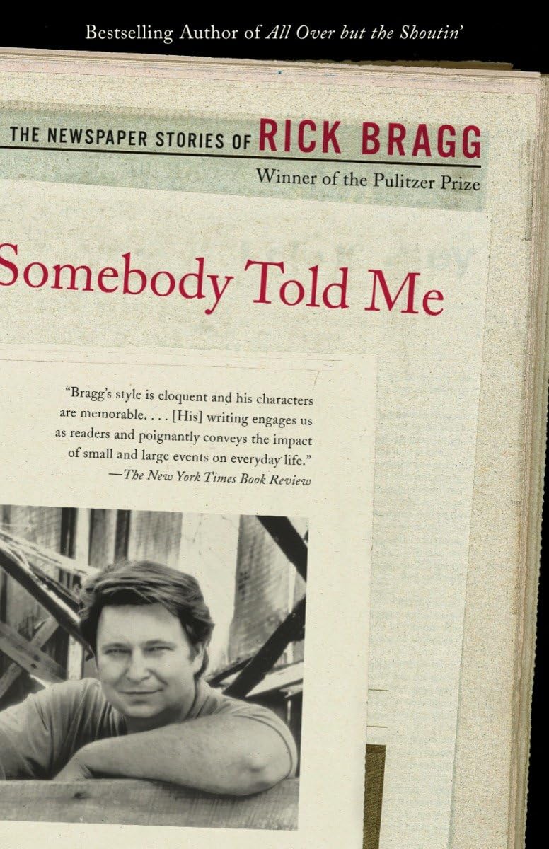 Somebody Told Me: The Newspaper Stories of Rick Bragg,Used