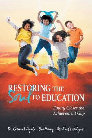 Restoring the Soul to Education: Equity Closes the Achievement Gap,Used