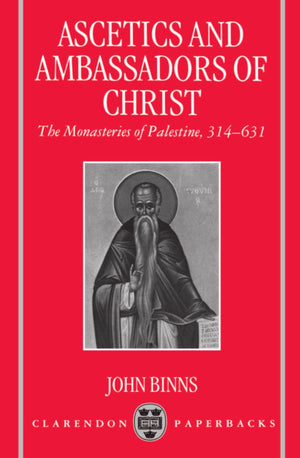 Ascetics and Ambassadors of Christ: The Monasteries of Palestine 314631 (Oxford Early Christian Studies),Used
