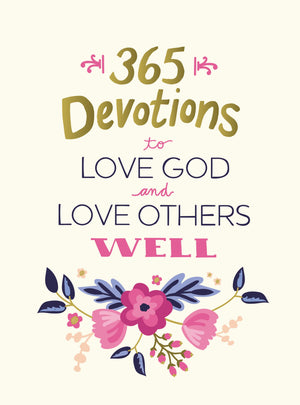 365 Devotions to Love God and Love Others Well: 5 Minutes a Day to Cultivate Compassion and Affection (A 365Day Devotional),Used