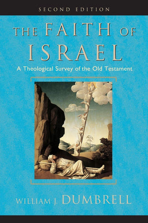 The Faith Of Israel: A Theological Survey Of The Old Testament,New