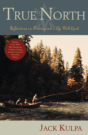 True North: Reflections on Fishing and Life Well Lived,Used