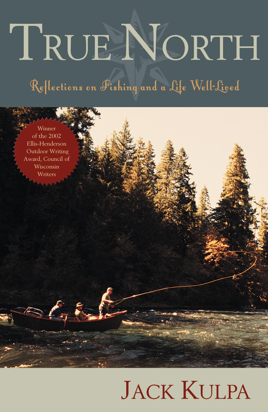 True North: Reflections on Fishing and Life Well Lived,Used
