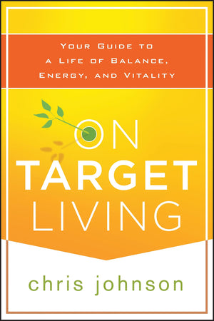 On Target Living: Your Guide To A Life Of Balance, Energy, And Vitality,New