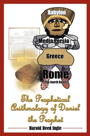 The Prophetical Arithmology of Daniel the Prophet,Used