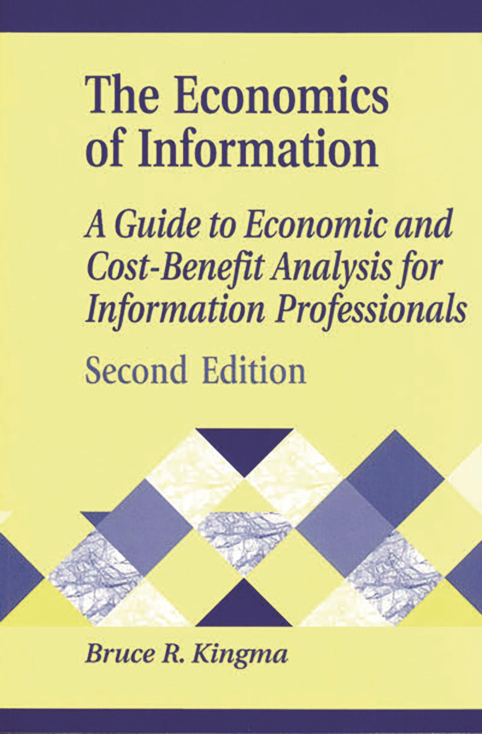 The Economics of Information: A Guide to Economic and CostBenefit Analysis for Information Professionals (Library and Informati,New