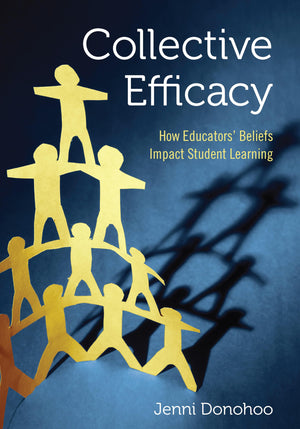 Collective Efficacy: How Educators' Beliefs Impact Student Learning: How Educators' Beliefs Impact Student Learning,Used