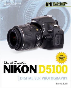 David Busch'S Nikon D5100 Guide To Digital Slr Photography (David Busch'S Digital Photography Guides)