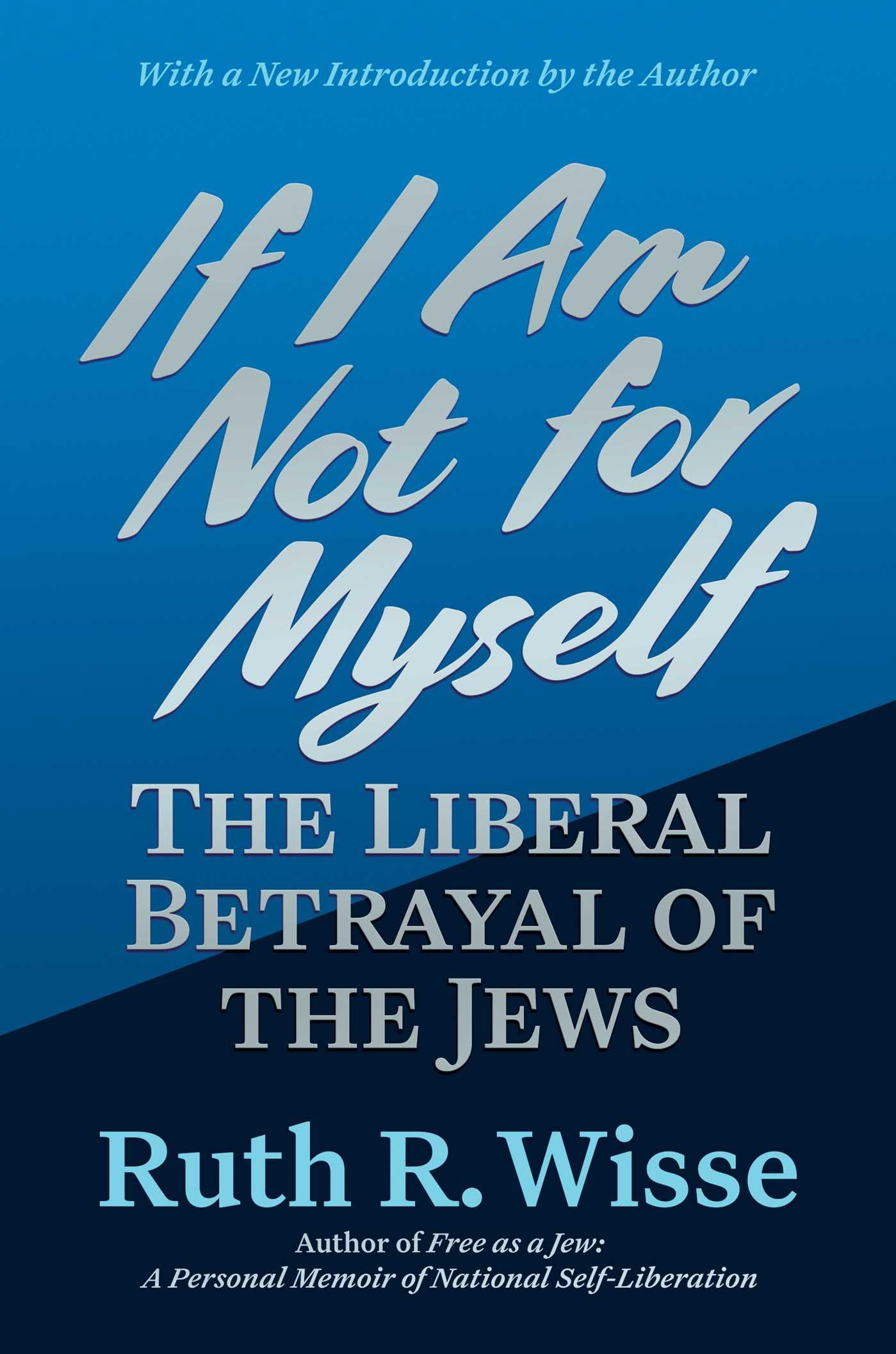If I Am Not For Myself: The Liberal Betrayal Of The Jews