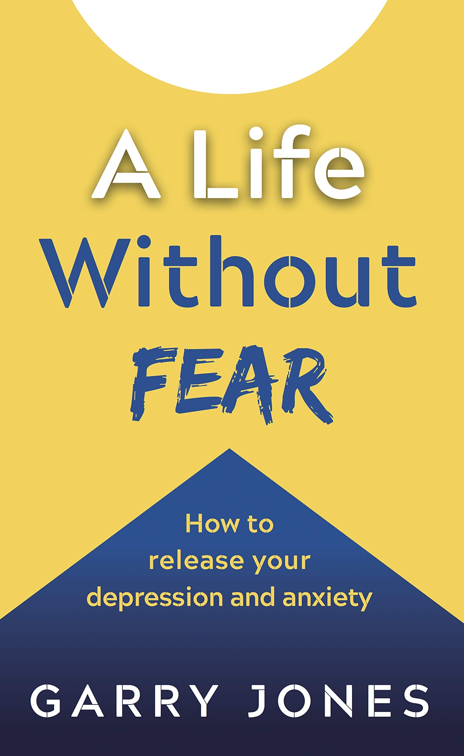 A Life Without Fear: How to release your depression and anxiety,Used