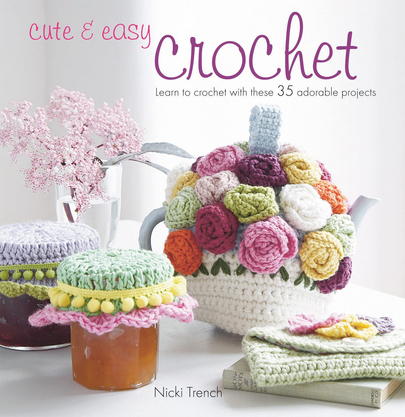 Cute & Easy Crochet: Learn to Crochet with These 35 Adorable Projects,Used