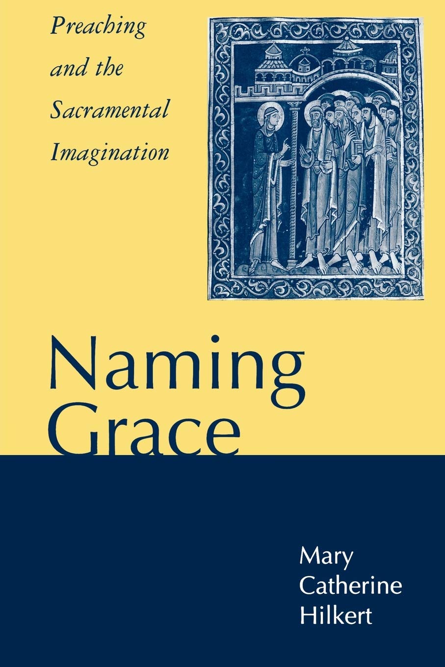 Naming Grace: Preaching and the Sacramental Imagination,Used