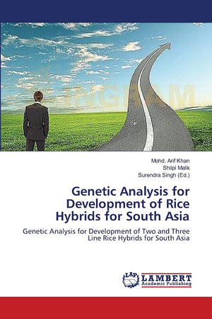 Genetic Analysis for Development of Rice Hybrids for South Asia: Genetic Analysis for Development of Two and Three Line Rice Hyb,Used