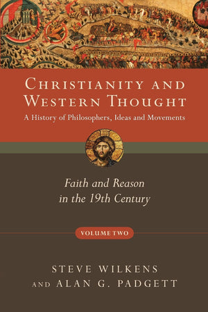 Christianity and Western Thought: Faith and Reason in the 19th Century (Volume 2) (Christianity and Western Thought Series),Used
