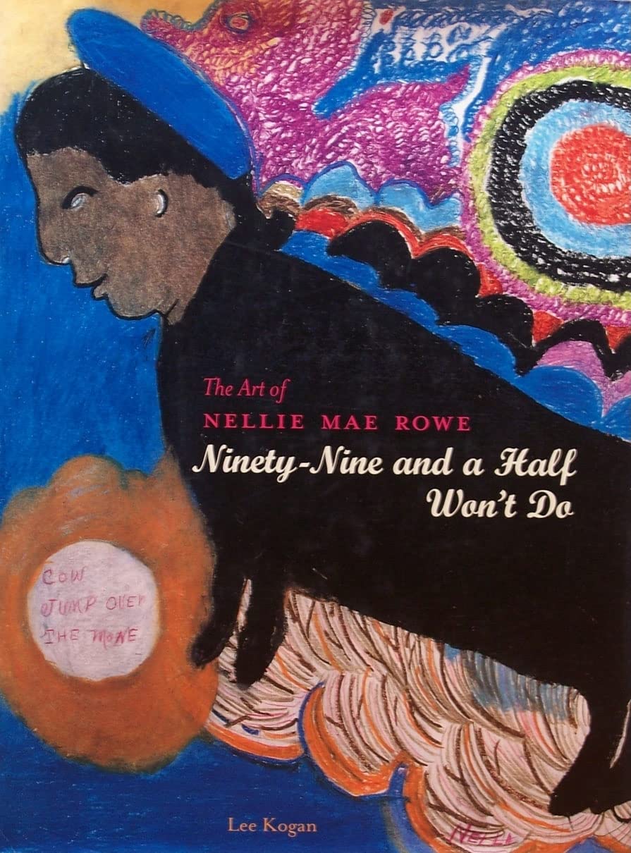 The Art of Nellie Mae Rowe : NinetyNine and a Half Won't Do,Used