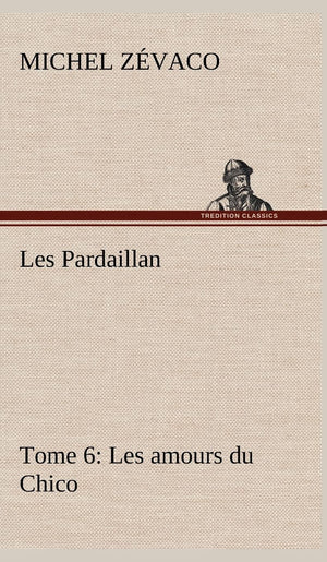 Les Pardaillan  Tome 06, Les amours du Chico (French Edition),Used