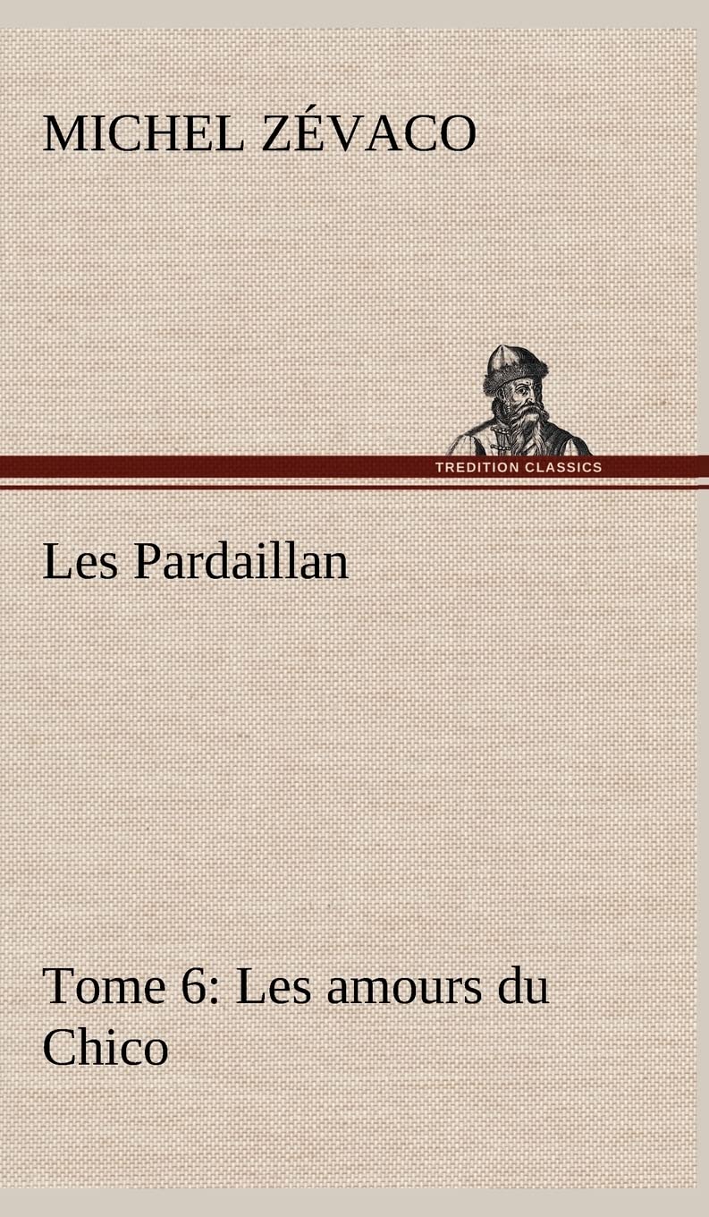 Les Pardaillan  Tome 06, Les amours du Chico (French Edition),Used