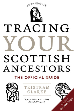Tracing Your Scottish Ancestors: The Official Guide,New
