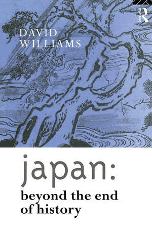 Japan: Beyond the End of History (Nissan Institute/Routledge Japanese Studies),Used