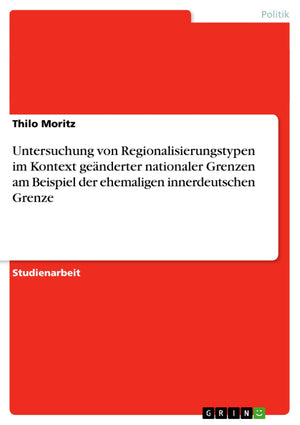 Untersuchung von Regionalisierungstypen im Kontext genderter nationaler Grenzen am Beispiel der ehemaligen innerdeutschen Grenze,Used