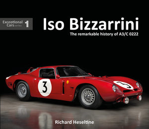 Iso Bizzarrini: The Remarkable History Of A3/C 0222 (Exceptional Cars) (Exceptional Cars Series)