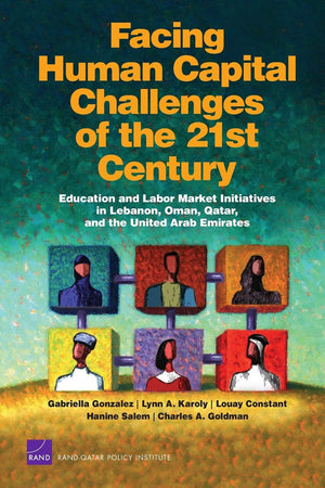 Facing Human Capital Challenges Of The 21St Century: Education And Labor Market Initiatives In Lebanon, Oman, Qatar, And The Uni,Used