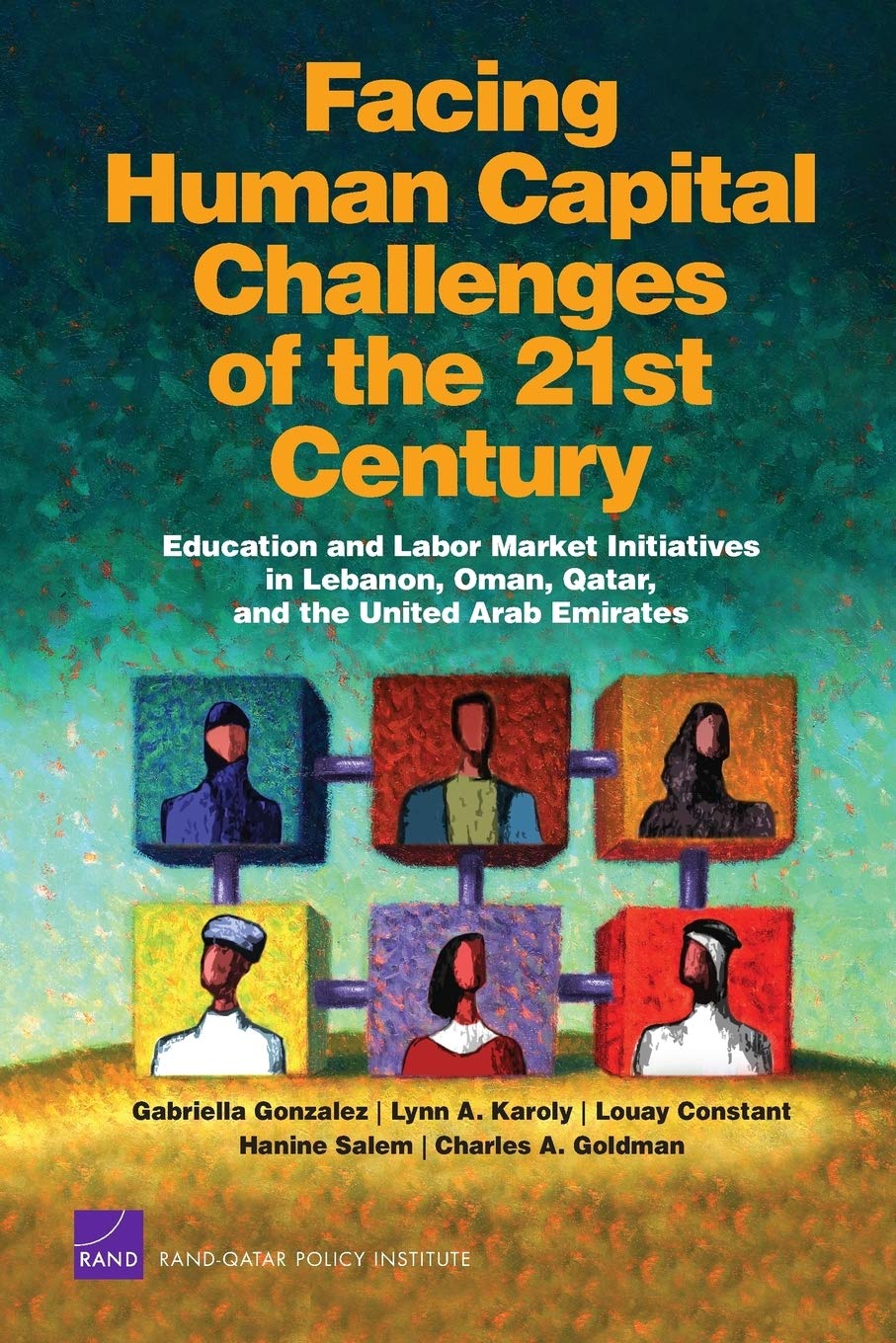 Facing Human Capital Challenges Of The 21St Century: Education And Labor Market Initiatives In Lebanon, Oman, Qatar, And The Uni,Used