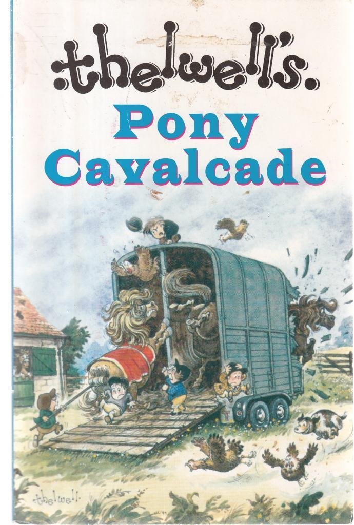 Thelwell's Pony Cavalcade: Angels on Horseback, a Leg at Each Corner, Riding Academy,Used