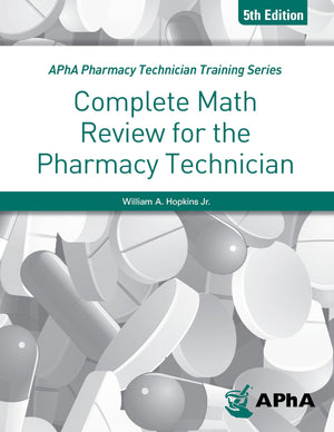 Complete Math Review For The Pharmacy Technician (Apha Pharmacy Technician Training Series)