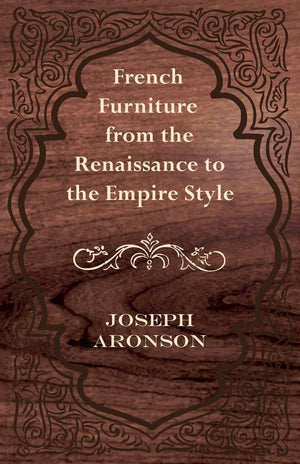 French Furniture from the Renaissance to the Empire Style,Used