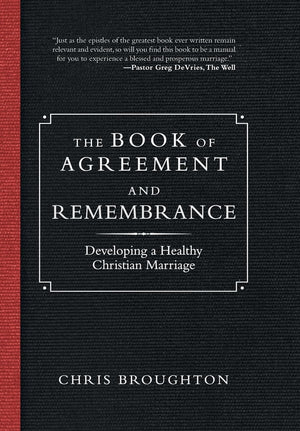 The Book of Agreement and Remembrance: Developing a Healthy Christian Marriage,Used