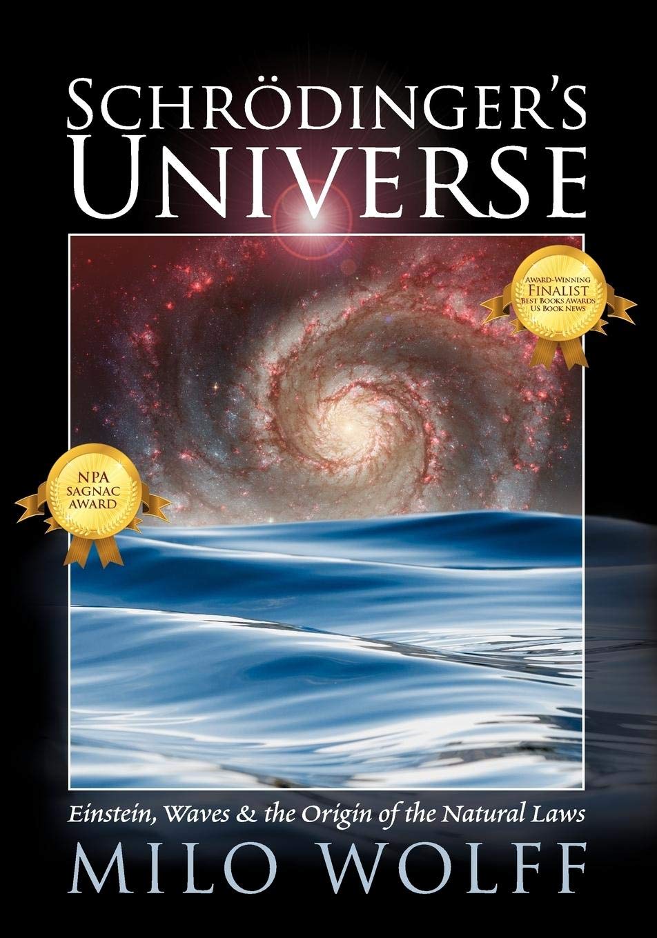 Schroedinger'S Universe: Einstein, Waves & The Origin Of The Natural Laws