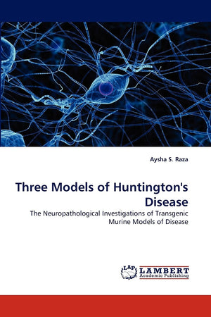Three Models of Huntington's Disease: The Neuropathological Investigations of Transgenic Murine Models of Disease,Used