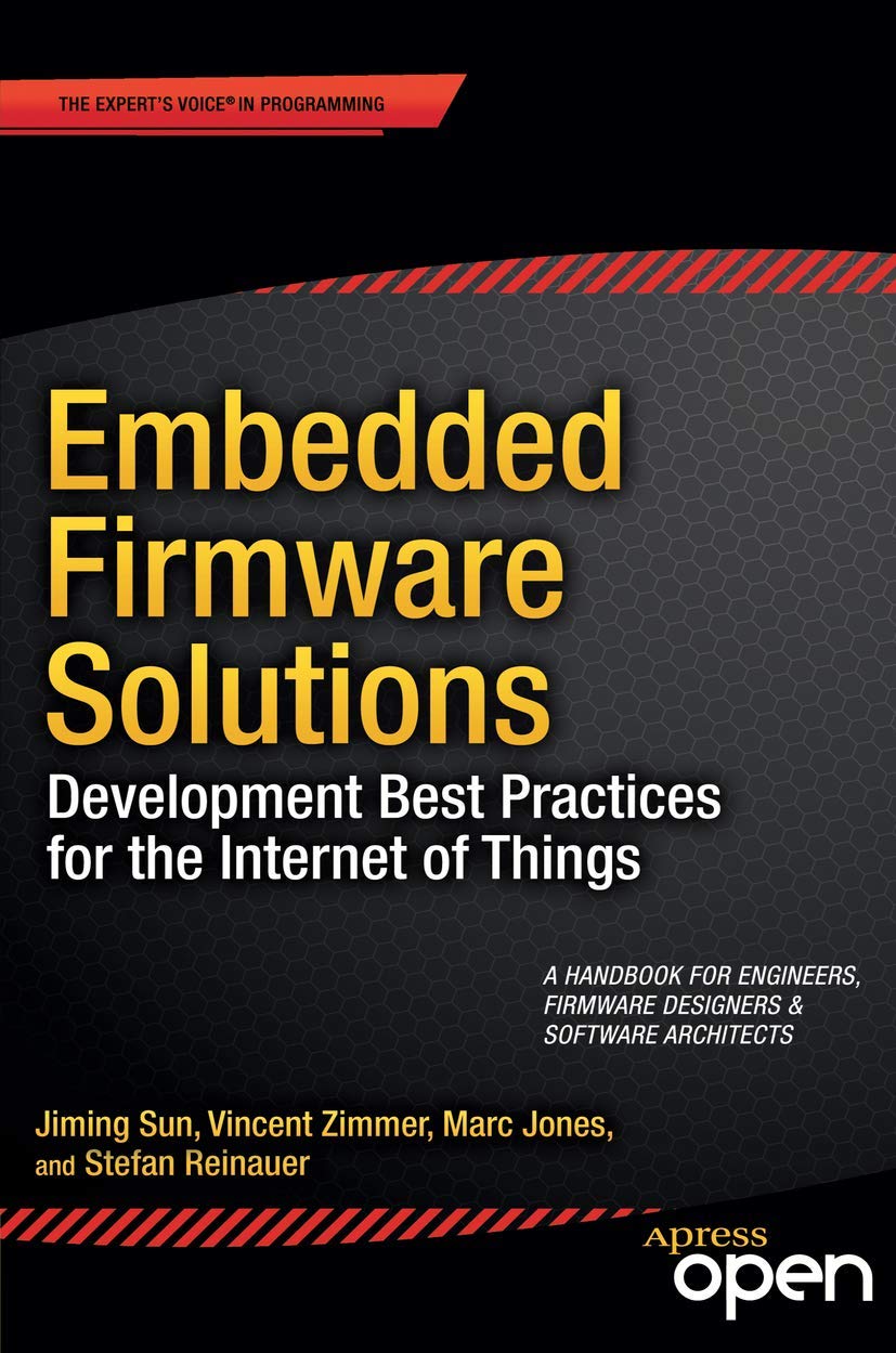Embedded Firmware Solutions: Development Best Practices for the Internet of Things,Used
